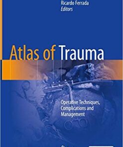 Atlas of Trauma: Operative Techniques, Complications and Management 1st ed. 2020 Edition PDF