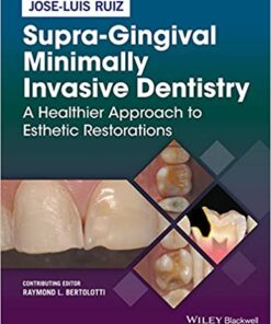 Supra-Gingival Minimally Invasive Dentistry: A Healthier Approach to Esthetic Restorations 1st Edition PDF