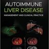 Autoimmune Liver Disease: Management and Clinical Practice 1st Edition PDF