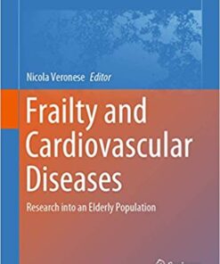 Frailty and Cardiovascular Diseases: Research into an Elderly Population (Advances in Experimental Medicine and Biology (1216)) 1st ed. 2020 Edition PDF