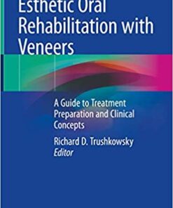 Esthetic Oral Rehabilitation with Veneers: A Guide to Treatment Preparation and Clinical Concepts 1st ed. 2020 Edition PDF