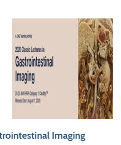 2020 Classic Lectures in Gastrointestinal Imaging