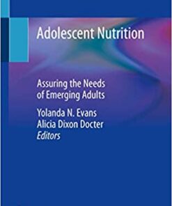 Adolescent Nutrition: Assuring the Needs of Emerging Adults 1st ed. 2020 Edition PDF