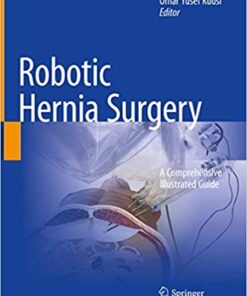 Robotic Hernia Surgery: A Comprehensive Illustrated Guide 1st ed. 2020 Edition PDF