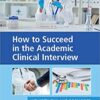 How to Succeed in the Academic Clinical Interview 1st Edition PDF