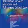 Noninvasive Ventilation in Sleep Medicine and Pulmonary Critical Care: Critical Analysis of 2018-19 Clinical Trials 1st ed. 2020 Edition PDF