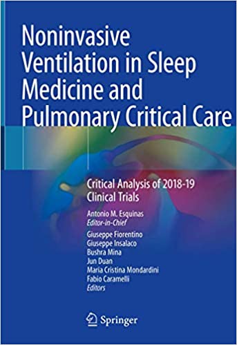 Noninvasive Ventilation in Sleep Medicine and Pulmonary Critical Care: Critical Analysis of 2018-19 Clinical Trials 1st ed. 2020 Edition PDF