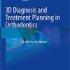 3D Diagnosis and Treatment Planning in Orthodontics: An Atlas for the Clinician 1st ed. 2021 Edition PDF