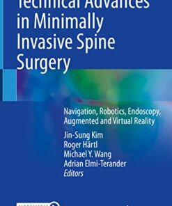 Technical Advances in Minimally Invasive Spine Surgery: Navigation, Robotics, Endoscopy, Augmented and Virtual Reality 1st ed. 2022 Edition PDF Original