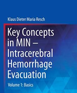 Key Concepts in MIN - Intracerebral Hemorrhage Evacuation: Volume 1: Basics (Key-Concepts in MIN, 1) 1st ed. 2020 Edition PDF Original