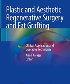 Plastic and Aesthetic Regenerative Surgery and Fat Grafting: Clinical Application and Operative Techniques 1st ed. 2022 Edition PDF Original