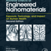 Adverse Effects of Engineered Nanomaterials Exposure, Toxicology, and Impact on Human Health