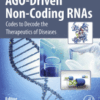 AGO-Driven Non-Coding RNAs Codes to Decode the Therapeutics of Diseases