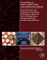 Neuropathology of Drug Addictions and Substance Misuse Volume 3: General Processes and Mechanisms, Prescription Medications, Caffeine and Areca, Polydrug Misuse, Emerging Addictions and Non-Drug Addictions