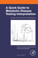 A Quick Guide to Metabolic Disease Testing Interpretation Testing for Inborn Errors of Metabolism