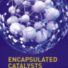 Encapsulated Catalysts
