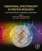 Vibrational Spectroscopy in Protein Research From Purified Proteins to Aggregates and Assemblies