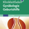 Klinikleitfaden Gynäkologie Geburtshilfe Mit Zugang zur Medizinwelt A volume in Klinikleitfaden