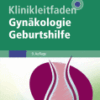 Klinikleitfaden Gynäkologie Geburtshilfe A volume in Klinikleitfaden