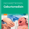 Facharztwissen Geburtsmedizin