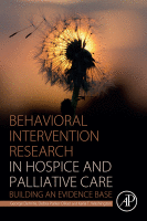 Behavioral Intervention Research in Hospice and Palliative Care Building an Evidence Base