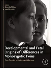 Developmental and Fetal Origins of Differences in Monozygotic Twins: From Genetics to Environmental Factors