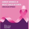 Current Advances in Breast Cancer Research: A Molecular Approach