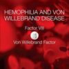 Hemophilia and Von Willebrand Disease: Factor VIII and Von Willebrand Factor