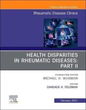 Health disparities in rheumatic diseases: Part II, An Issue of Rheumatic Disease Clinics of North America (Volume 47-1) (The Clinics: Internal Medicine, Volume 47-1) 2020 Original PDF