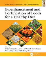 Bioenhancement and Fortification of Foods for a Healthy Diet (Food Biotechnology and Engineering) (Original PDF