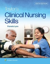 Taylor’s Clinical Nursing Skills, Sixth Edition