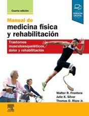 Manual de medicina física y rehabilitación - 4ª edición: Trastornos musculoesqueléticos, dolor y rehabilitación