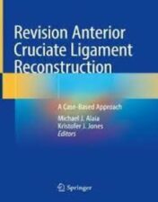 Revision Anterior Cruciate Ligament Reconstruction A Case-Based Approach 2022 Original pdf