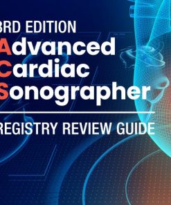 Advanced Cardiac Sonographer Registry Review Guide (3rd Edition)