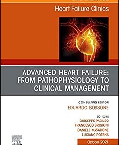 Advanced Heart Failure: from Pathophysiology to Clinical management, An Issue of Heart Failure Clinics (Volume 17-4) (The Clinics: Internal Medicine, Volume 17-4)