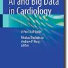 AI and Big Data in Cardiology: A Practical Guide
