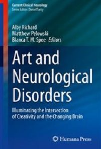 Art and Neurological Disorders: Illuminating the Intersection of Creativity and the Changing Brain (Current Clinical Neurology)