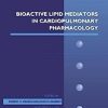Bioactive Lipid Mediators in Cardiopulmonary Pharmacology (Volume 97) (Advances in Pharmacology, Volume 97)