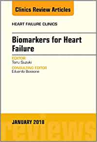 Biomarkers for Heart Failure, An Issue of Heart Failure Clinics (Volume 14-1) (The Clinics: Internal Medicine, Volume 14-1)