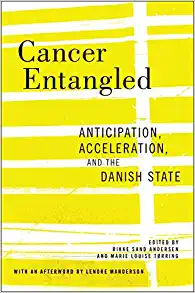 Cancer Entangled: Anticipation, Acceleration, and the Danish State