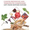 Cancer Preventive and Therapeutic Compounds: Gift From Mother Nature