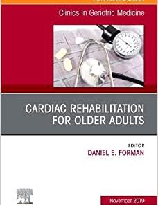 Cardiac Rehabilitation, An Issue of Clinics in Geriatric Medicine (Volume 35-4)