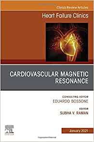 Cardiovascular Magnetic Resonance, An Issue of Heart Failure Clinics (Volume 17-1) (The Clinics: Internal Medicine, Volume 17-1)