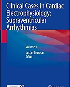Clinical Cases in Cardiac Electrophysiology: Supraventricular Arrhythmias: Volume 1