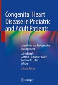 Congenital Heart Disease in Pediatric and Adult Patients: Anesthetic and Perioperative Management, 2nd Edition ()