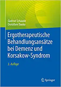 Ergotherapeutische Behandlungsansätze bei Demenz und Korsakow-Syndrom, 3rd Edition (German Edition)