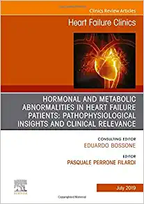 Hormonal and Metabolic Abnormalities in Heart Failure Patients: Pathophysiological Insights and Clinical Relevance, An Issue of Heart Failure Clinics … (The Clinics: Internal Medicine, Volume 15-3)