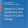 Hypoxia in Cancer: Significance and Impact on Cancer Therapy