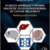 In Silico Approach Towards Magnetic Fluid Hyperthermia of Cancer Treatment: Modeling and Simulation ()