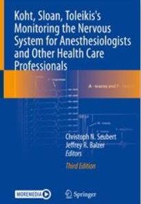 Koht, Sloan, Toleikis’s Monitoring the Nervous System for Anesthesiologists and Other Health Care Professionals, 3rd Edition